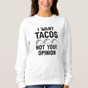 Sudadera Quiero Tacos No Tu Opinión