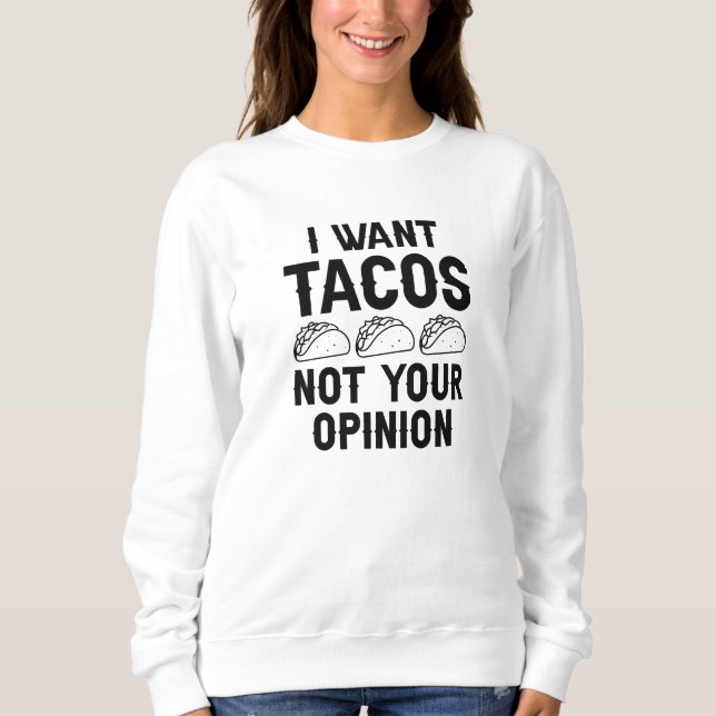 Sudadera Quiero Tacos No Tu Opinión (Anverso)