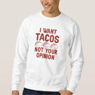 Sudadera Quiero Tacos No Tu Opinión