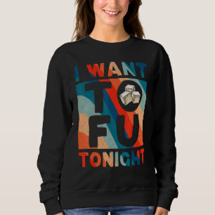 Sudadera Quiero Tofu Esta Noche Tofu Cuidadoso Veget Vegan