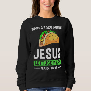 Sudadera Quiero un taco sobre Jesús Ministro de la Iglesia