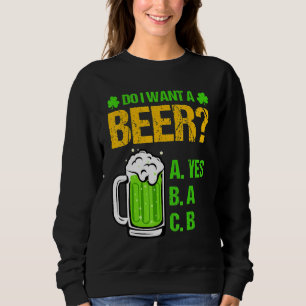 Sudadera ¿Quiero Una Cerveza Que Se Beba El Día Del Tee Fun