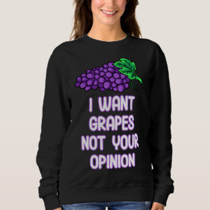 Sudadera Quiero Uvas No Tu Opinión Fruto Uva Morada