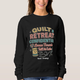 Sudadera Quilt Retreat Confidential Funny Quilter Gift