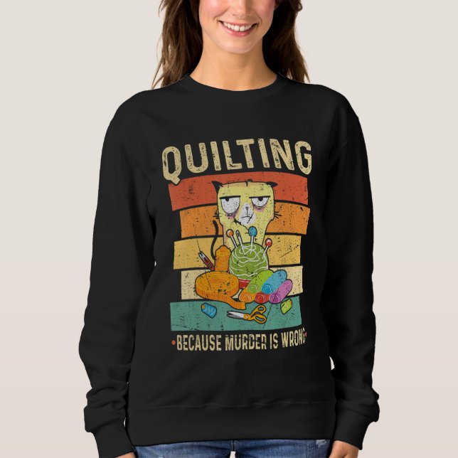 Sudadera Quilting Because Murder Is Wrong Cat (Anverso)