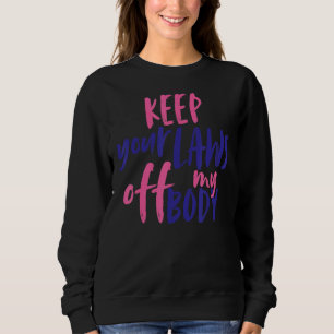 Sudadera Quítate tus leyes de mi cuerpo, derechos de las mu