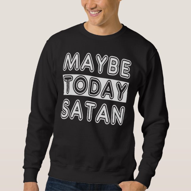 Sudadera Quizás hoy Satan (Anverso)