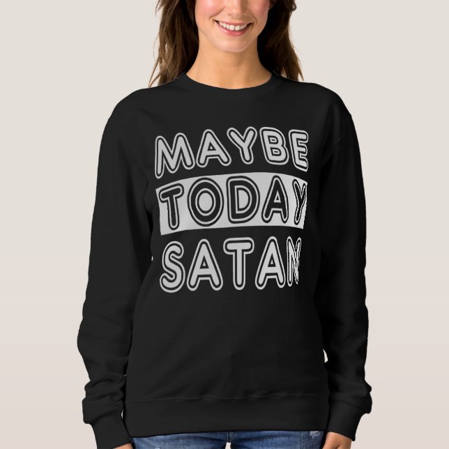 Sudadera Quizás hoy Satan (Anverso)