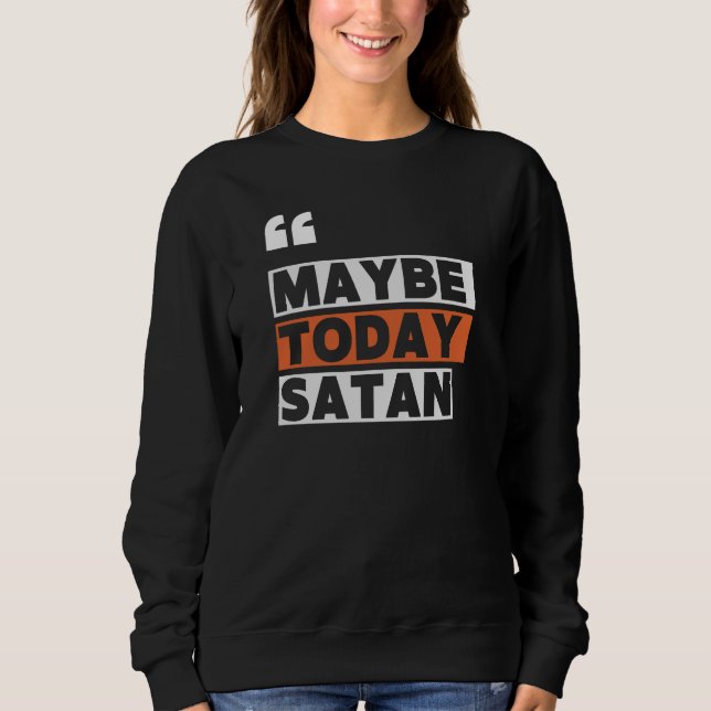 Sudadera Quizás hoy Satan (Anverso)