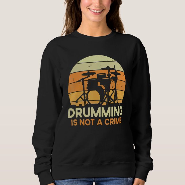 Sudadera Quote Drumming Is Not A Crime  Musician Drummer (Anverso)