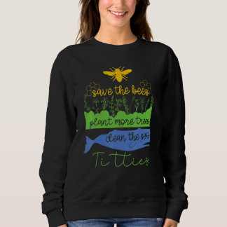 Sudadera Quote Save The Bees Plant More Trees Clean The Sea
