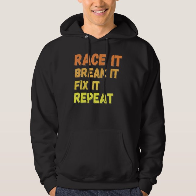 Sudadera Race It Break It Fix It Repetir el deporte de la C (Anverso)