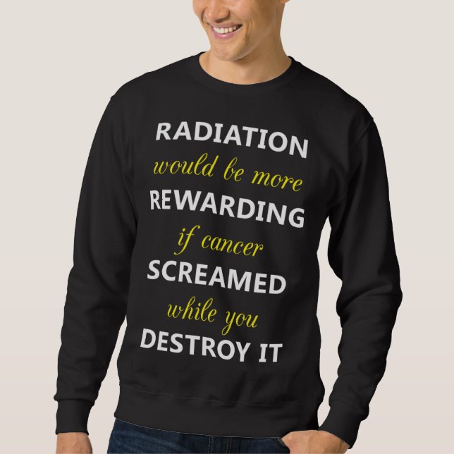 Sudadera Radiation More Rewarding Screamed Destroy It Chemo (Anverso)