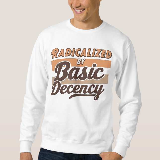 Sudadera Radicalized By Basic Decency Quote design (Anverso)