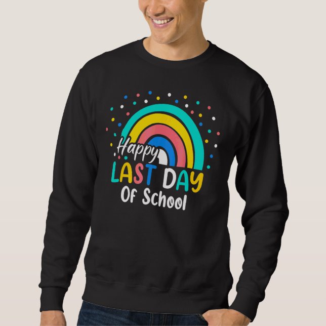Sudadera Rainbow Happy Last Day Of School Teacher Student E (Anverso)