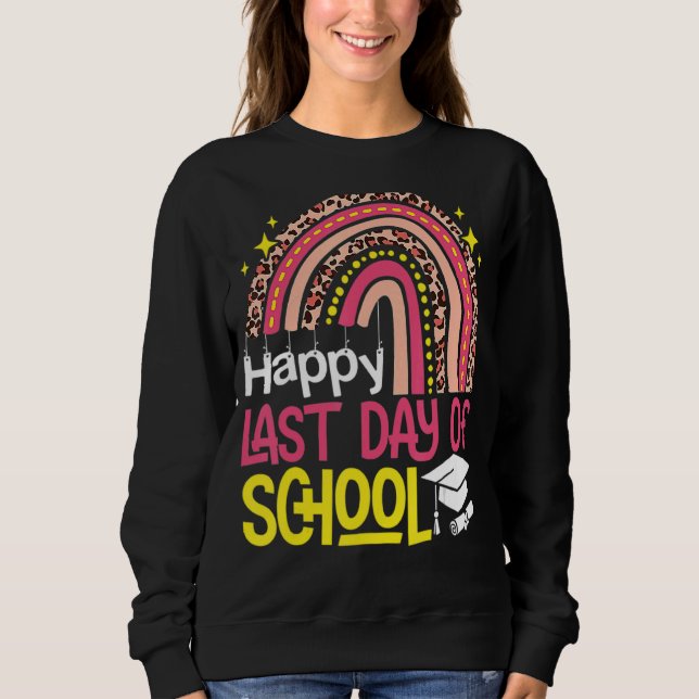 Sudadera Rainbow Happy Last Day School Teacher Hello Sum (Anverso)