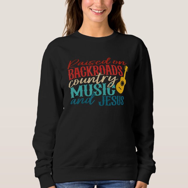 Sudadera Raised On Backroadst Country Music And Jesus Retro (Anverso)