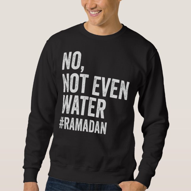 Sudadera Ramadan Kareem Ni siquiera agua Ramadán ayunando (Anverso)