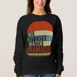 Sudadera Ramadán No, Ni Siquiera Agua, Musulmana Ayunando M