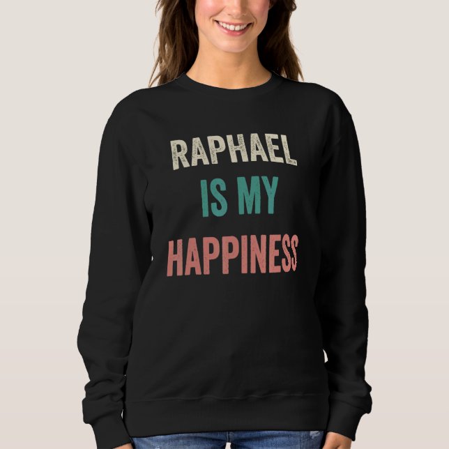 Sudadera Raphael Is My Happiness (Anverso)