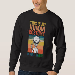 Sudadera Raro Este es mi disfraz de humano Realmente soy un
