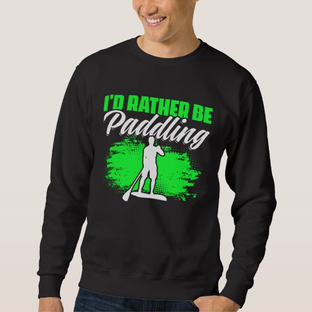 Sudadera Rather Be Paddling SUP Boarding Paddling Stand Up  (Anverso)