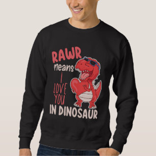 Sudadera Rawr Significa Que Te Amo En San Valentín De Dinos