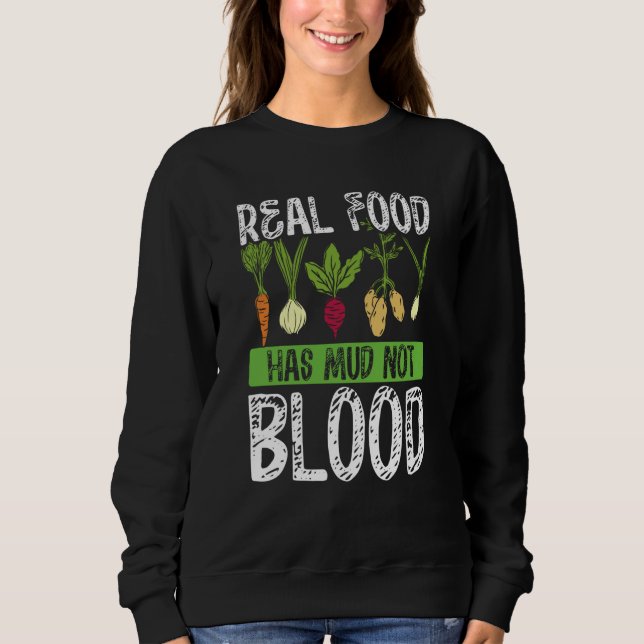 Sudadera Real Food Has Mud Not Blood Veganism (Anverso)