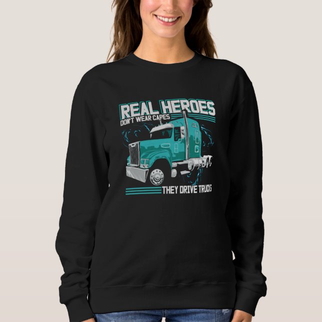 Sudadera Real Heroes Don't Wear Capes They Drive Trucks Tru (Anverso)
