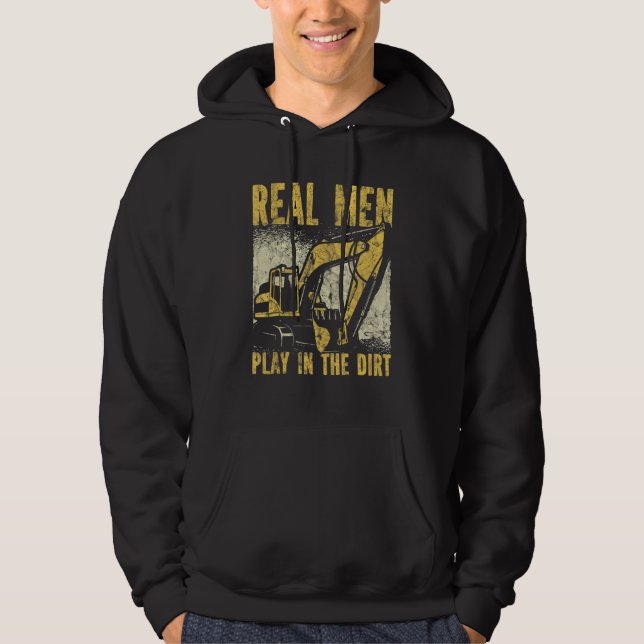 Sudadera Real Men Play In The Dirt Excavator (Anverso)