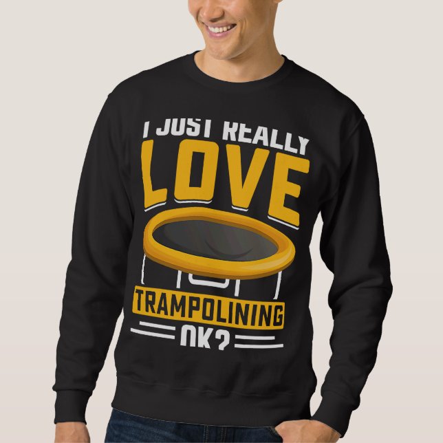 Sudadera Realmente me encanta Trampolining OK (Anverso)