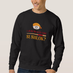 Sudadera Realmente Me Gusta El Sushi Ok Maki Comida Japones