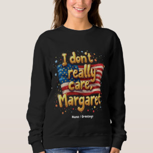 Sudadera Realmente no me importa, Margaret Funny y Trendy C