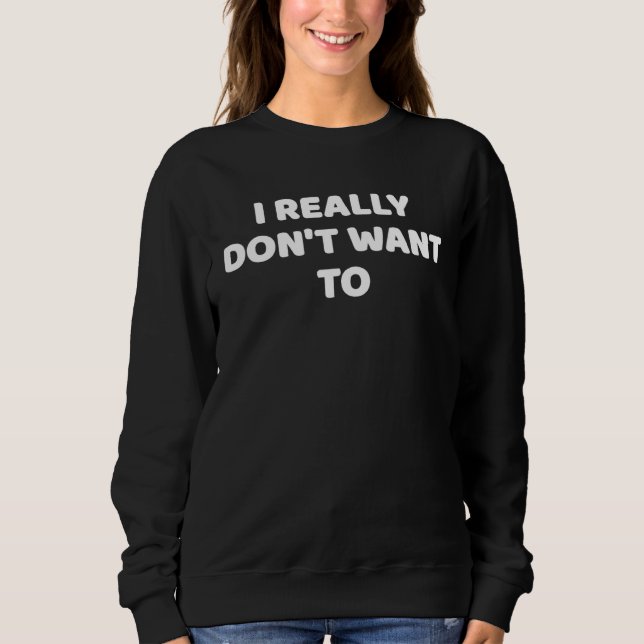 Sudadera Realmente no quiero para introvertidos y antisocia (Anverso)