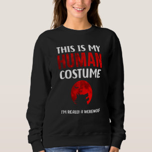 Sudadera Realmente soy un hombre lobo, este es mi disfraz h