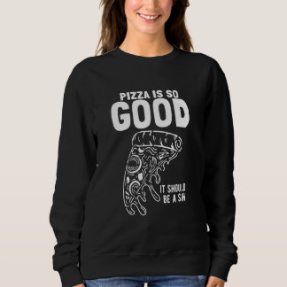 Sudadera Rebanada De Pizza La Pizza Es Tan Buena Que Deberí