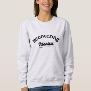 Sudadera Recovering Idealist — Retro Bold Typography Funny 