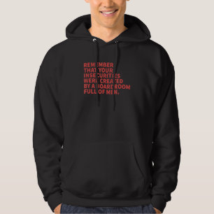 Sudadera Recuerde Que Sus Inseguridades Fueron Creadas Por
