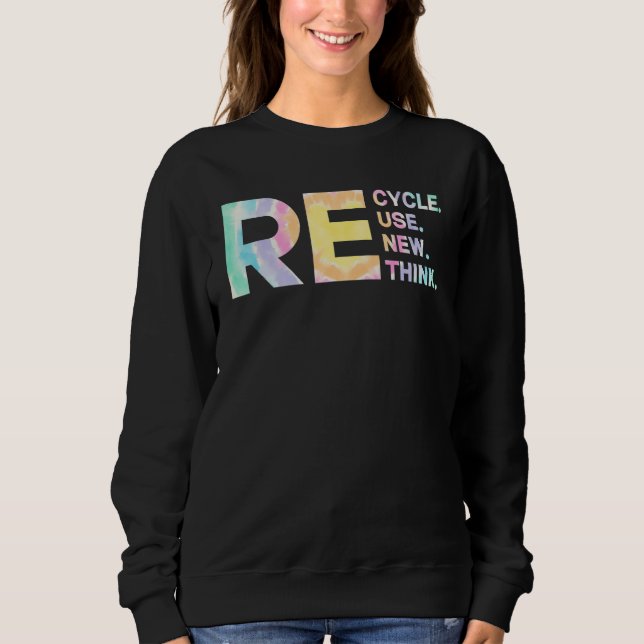 Sudadera Recycle Reuse Renew Rethink Tye Die Environmental  (Anverso)