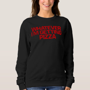 Sudadera Red dice lo que sea que estoy recibiendo pizza