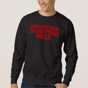 Sudadera Red dice lo que sea que estoy recibiendo pizza