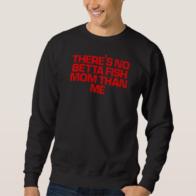 Sudadera Red dice que no hay Betta Fish Mom que yo (Anverso)