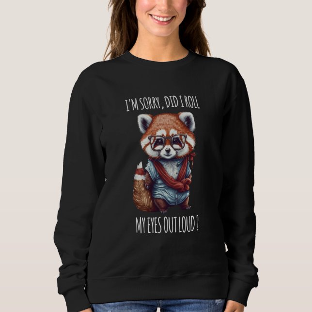 Sudadera Red panda I'm Sorry Did I Roll My Eyes Out Loud pa (Anverso)
