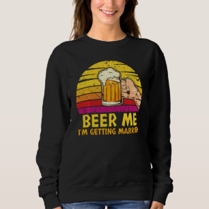 Sudadera Regálame Cerveza Boda Despedida de Soltero Novio H