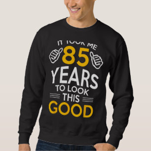 Sudadera Regalo de cumpleaños número 85, me llevó 85 años -