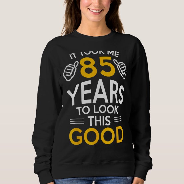 Sudadera Regalo de cumpleaños número 85, me llevó 85 años - (Anverso)