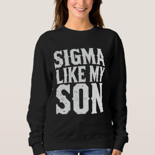 Sudadera Regalo de fraternidad divertido Sigma como mi hijo