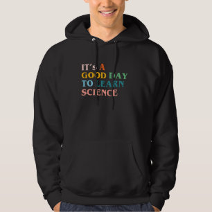 Sudadera Regalos para estudiantes de ciencias Es un buen dí