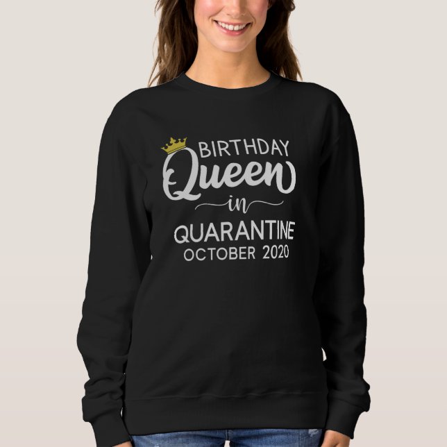 Sudadera Reina de cumpleaños de cuarentena octubre de 2020 (Anverso)