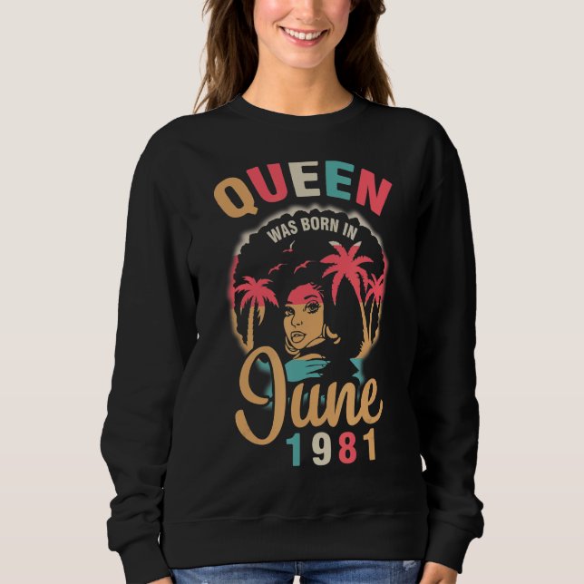 Sudadera Reina Nació En Junio De 1981 Feliz Mi Cumpleaños 4 (Anverso)